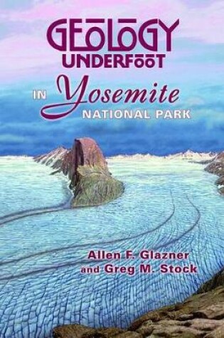 Cover of Geology Underfoot in Yosemite National Park