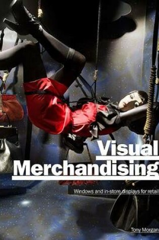 Cover of Visual Merchandising: Window and Indoor Displays for Retail
