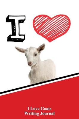 Book cover for I Love Goats Writing Journal