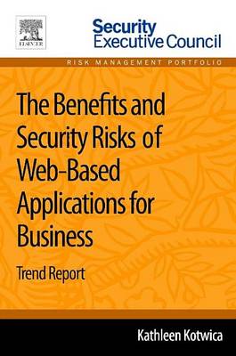 Book cover for Benefits and Security Risks of Web-Based Applications for Business, The: Trend Report