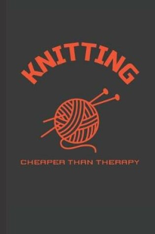 Cover of Knitting Cheaper Than Therapy