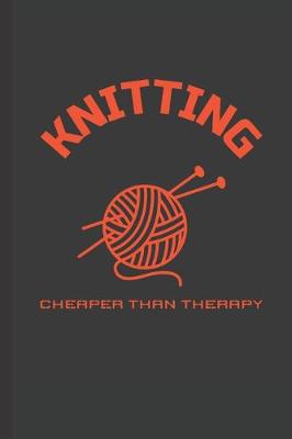 Book cover for Knitting Cheaper Than Therapy