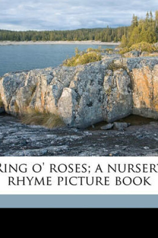 Cover of Ring O' Roses; A Nursery Rhyme Picture Book