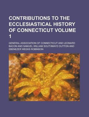 Book cover for Contributions to the Ecclesiastical History of Connecticut Volume 1