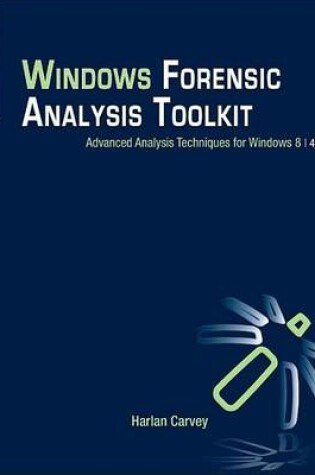 Cover of Windows Forensic Analysis Toolkit: Advanced Analysis Techniques for Windows 8