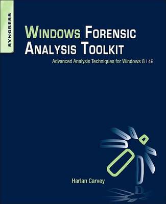 Book cover for Windows Forensic Analysis Toolkit: Advanced Analysis Techniques for Windows 8