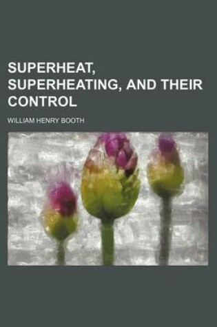 Cover of Superheat, Superheating, and Their Control