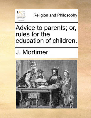 Book cover for Advice to Parents; Or, Rules for the Education of Children.