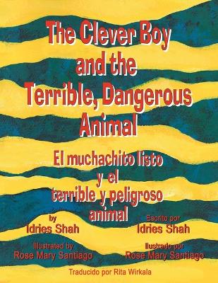 Book cover for The Clever Boy and the Terrible, Dangerous Animal - El muchachito listo y el terrible y peligroso animal