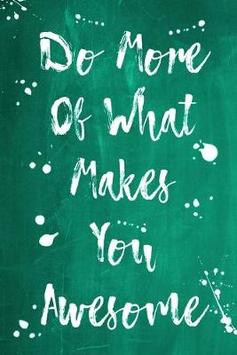 Book cover for Splatter Journal - Do More Of What Makes You Awesome (Green)