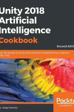 Cover of Unity 2018 Artificial Intelligence Cookbook