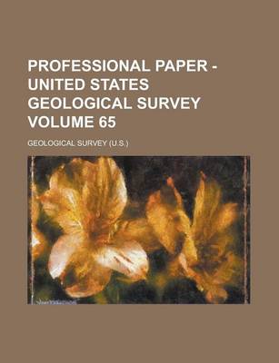 Book cover for Professional Paper - United States Geological Survey Volume 65