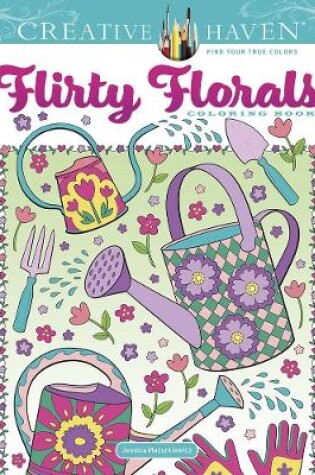 Cover of Creative Haven Flirty Florals Coloring Book