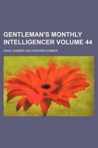 Cover of Gentleman's Monthly Intelligencer Volume 44