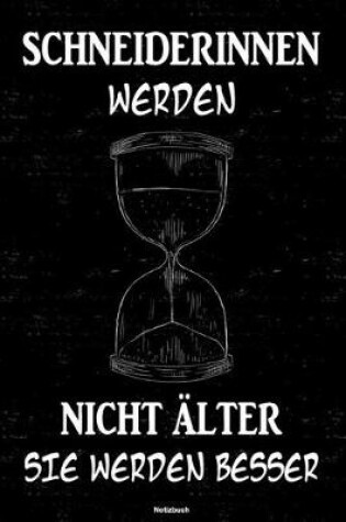 Cover of Schneiderinnen werden nicht alter sie werden besser Notizbuch