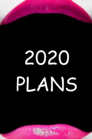 Cover of 2020 Daily Planner 2020 Plans Pink Lips 384 Pages