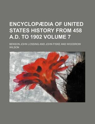 Book cover for Encyclopaedia of United States History from 458 A.D. to 1902 Volume 7