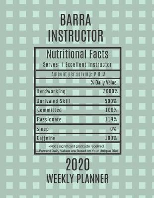 Book cover for Barra Instructor Nutritional Facts Weekly Planner 2020
