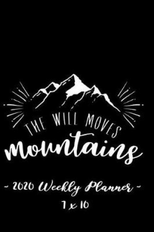 Cover of 2020 Weekly Planner - The Will Moves Mountains