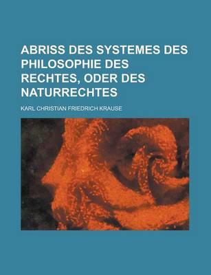 Book cover for Abriss Des Systemes Des Philosophie Des Rechtes, Oder Des Naturrechtes