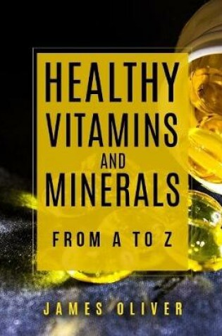 Cover of Healthy Vitamins and Minerals from A to Z