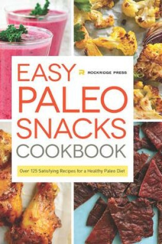 Cover of Easy Paleo Snacks Cookbook