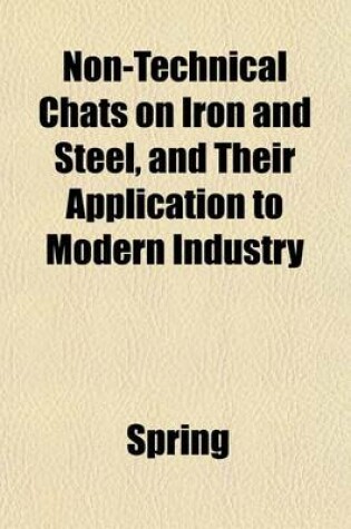 Cover of Non-Technical Chats on Iron and Steel, and Their Application to Modern Industry