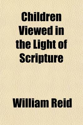 Book cover for Children Viewed in the Light of Scripture