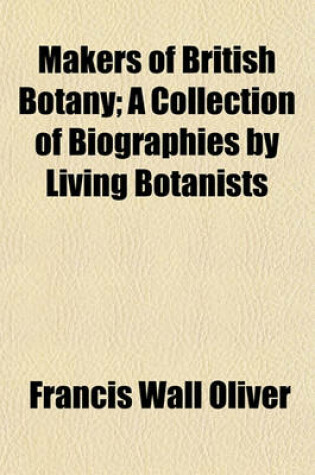Cover of Makers of British Botany; A Collection of Biographies by Living Botanists
