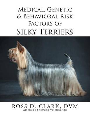 Book cover for Medical, Genetic & Behavioral Risk Factors of Silky Terriers