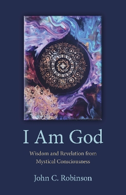 Book cover for I Am God – Wisdom and Revelation from Mystical Consciousness