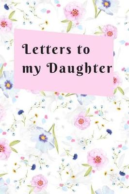 Book cover for Letters To My Daughter