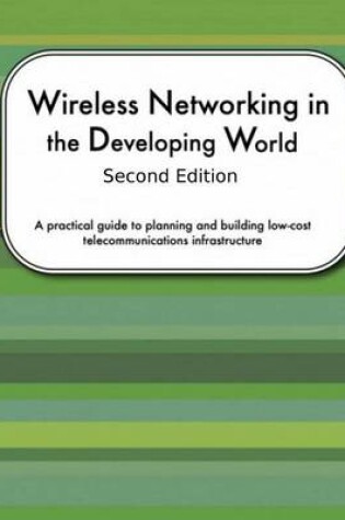 Cover of Wireless Networking In The Developing World Second Edition