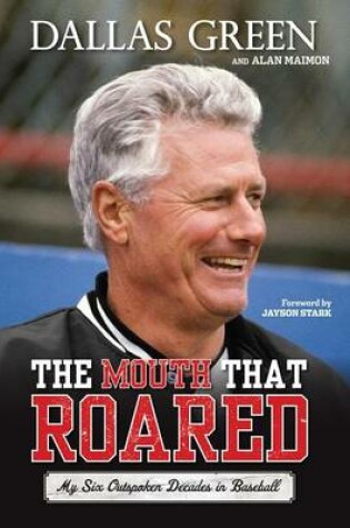 Cover of Mouth That Roared, The: My Six Outspoken Decades in Baseball