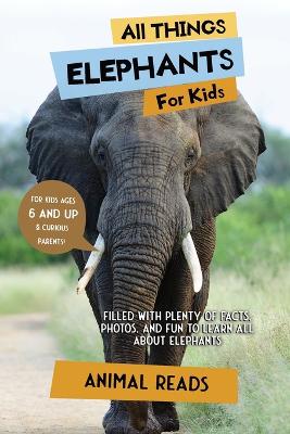 Book cover for All Things Elephants For Kids