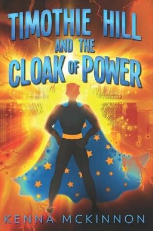 Cover of Timothie Hill And The Cloak Of Power