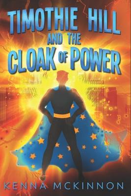 Book cover for Timothie Hill And The Cloak Of Power