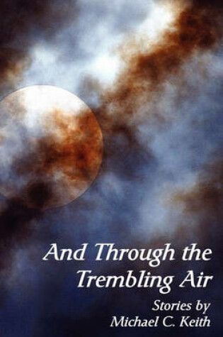 Cover of And Through the Trembling Air