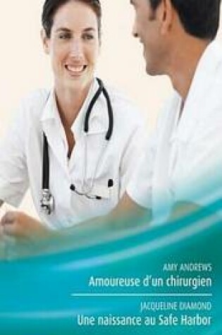 Cover of Amoureuse D'Un Chirurgien - Une Naissance Au Safe Harbor - Le Defi D'Une Urgentiste