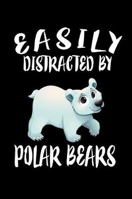 Book cover for Easily Distracted By Polar Bears