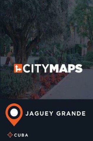 Cover of City Maps Jaguey Grande Cuba