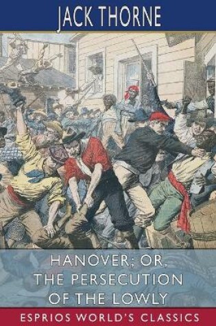 Cover of Hanover; or, The Persecution of the Lowly (Esprios Classics)