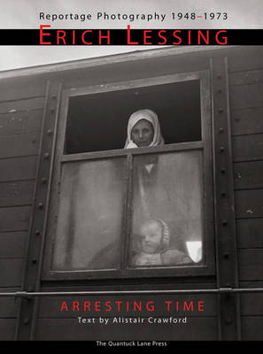 Book cover for Arresting Time: Erich Lessing, Reportage Photography, 1948-1973