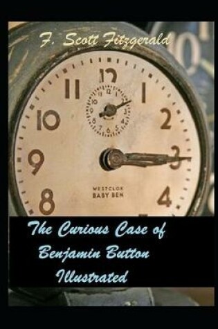 Cover of The Curious Case of Benjamin Button Illustrated