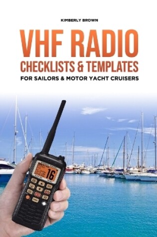 Cover of VHF Radio Checklists and Templates for Sailors