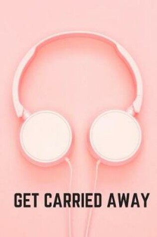 Cover of Get Carried Away