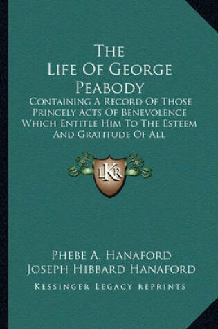 Cover of The Life of George Peabody the Life of George Peabody