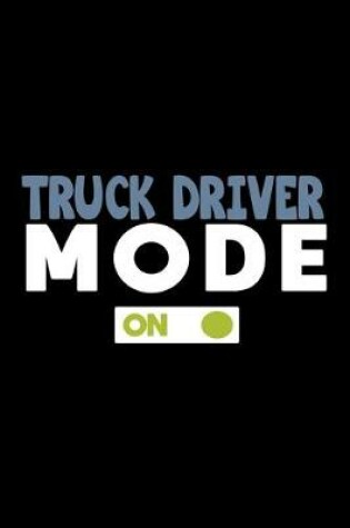 Cover of Truck driver mode on