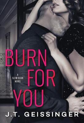 Burn for You by J. T. Geissinger