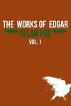 Book cover for The Works of Edgar Allan Poe In Five Volumes. Vol. 1